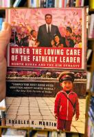 Under the loving care of the fatherly leader : North Korea and the Kim Dynasty