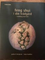 Feng Shui i din tr&auml;dg&aring;rd : i samklang med livet