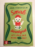 Smak&auml;ventyret : att l&auml;ra sm&aring; barn &auml;ta mat