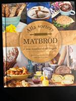 Alla sorters matbr&ouml;d : fr&aring;n bondbr&ouml;d till bagels