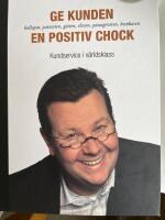 Ge kunden en positiv chock - Kundservice i v&auml;rldsklass