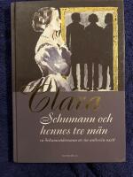 Clara Schumann och hennes tre m&auml;n : en dokument&auml;rroman inspirerad av dagb&ouml;c