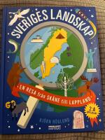 Sveriges landskap : en resa fr&aring;n Sk&aring;ne till Lappland