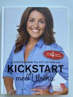 Kickstart med Ulrika : 7 kostprogram till ett l&auml;ttare liv