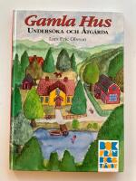 Gamla hus : unders&ouml;ka och &aring;tg&auml;rda