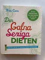 Den galna sexiga dieten : &auml;t dina gr&ouml;nsaker, t&auml;nd din gnista och lev din dr&ouml;m!