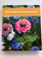 Sommarblommor hela s&auml;songen : arrangemang f&ouml;r kruka och rabatt