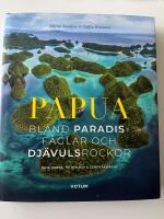 Papua : bland paradisf&aring;glar och dj&auml;vulsrockor