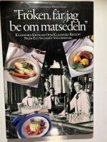 Stockholm energi presenterar "Fr&ouml;ken, f&aring;r jag be om matsedeln" : klassiska krogar och klassiska recept fr&aring;n ett svunnet Stockholm : en matbok