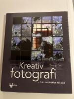 Kreativ fotografi : fr&aring;n inspiration till bild