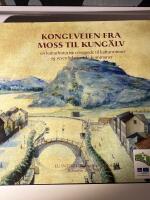 Kongeveien fra Moss til Kung&auml;lv : en kulturhistorisk reiseguide til kulturminner og severdigheter i 16 kommuner