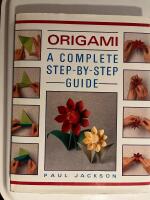 Origami : a complete step-by-step guide