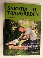 Snickra till tr&auml;dg&aring;rden : 25 projekt till nytta och n&ouml;je g&ouml;r det sj&auml;lv
