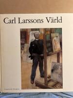 Carl Larsson och hans v&auml;rld