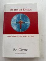 Att tro p&aring; Kristus : daglig l&auml;sning f&ouml;r tiden Advent till Pingst