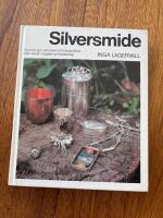 Silversmide - hur man g&ouml;r smycken och bruksf&ouml;rem&aring;l i silver, koppar och m&auml;ssing