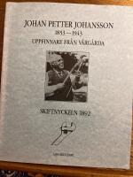 Johan Petter Johansson 1853 - 1943 Uppfinnare fr&aring;n V&aring;rg&aring;rda Skiftnyckeln 1892
