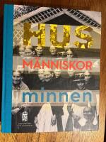 Hus, m&auml;nniskor, minnen