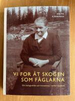 Vi for &aring;t skogen som f&aring;glarna : Om bolagsv&auml;lde och kronotorp i s&ouml;dra Lappland