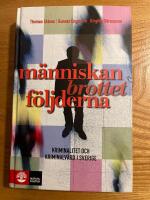 M&auml;nniskan, brottet, f&ouml;ljderna : Kriminalitet och kriminalv&aring;rd i Sverige