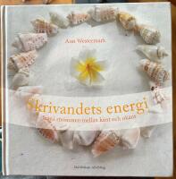 Skrivandets energi : skriv i str&ouml;mmen mellan k&auml;nt och ok&auml;nt