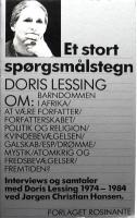 Et stort sp&oslash;rgsm&aring;lstegn - Doris Lessing om: barndommen i Afrika, at v&aelig;re forfatter, forfatterskabet, politik og religion, kvindebev&aelig;gelsen, galskab, esp, dr&oslash;mme, mystik, atomkrig og fredsbev&aelig;gelser, fremtiden? : interviews og samtaler med Doris Lessing 19
