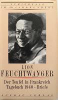 Der Teufel in Frankreich. Erlebnisse. Tagebuch 1940. Briefe. ( Schicksale im 20. Jahrhundert . Mit einem ergänzenden Bericht von Marta Feuchtwanger. Nachwort von Hans Dahlke.) 