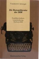Die Romanliteratur der DDR - Erz&auml;hltechniken, Leserlenkung, Kulturpolitik