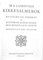 M. B. Landstads Kirkesalmebok. Revidert og for&ouml;ket av stiftsprost Gustav Jensen med bist&aring;nd av en komit&eacute;. Skoleutgave med melodier 