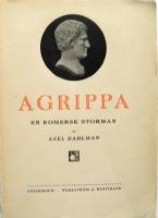 Agrippa. En romersk storman. P&aring; klassiska k&auml;llstudier grundad skildring