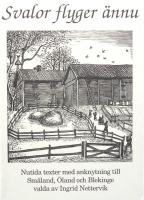 Svalor flyger &auml;nnu. Nutida texter med anknytning till Sm&aring;land, &Ouml;land och Blekinge. En antologi