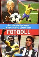 Den n&ouml;dv&auml;ndiga boken med v&auml;rdel&ouml;st vetande om fotboll