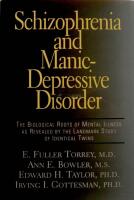 Schizophrenia and manic-depressive disorder : the biological roots of mental illness as revealed by the landmark study of identical twins