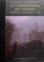 Att &aring;teruppt&auml;cka det gl&ouml;mda. Aktuell forskning om forntidens f&ouml;rflutna i Norden 