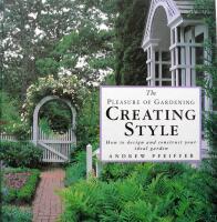 Creating style - how to design and construct your ideal garden.  (Pleasure of Gardening) 