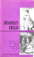 Dearest child. Letters between Queen Victoria and the Princess Royal