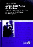 Auf den Kreis-Wegen der Dichtung: Zyklische Komposition bei Paul Celan am Beispiel der Gedichtbände bis "Sprachgitter" 