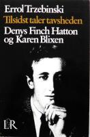 Tilsidst taler tavsheden. En skildring af Denys Finch Hattons liv og hans forhold til Karen Blixen 