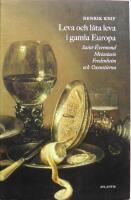 Leva och l&aring;ta leva i gamla Europa : Saint-&Eacute;vremond Metastasio Fredenheim och Oxenstierna