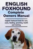 English Foxhound Complete Owners Manual. English Foxhound book for care, costs, feeding, grooming, health and training.  