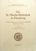 Die St.-Nikolai-Bibliothek zu Flensburg. Eine B&uuml;chersammlung aus dem Jahrhundert der Reformation. Beschreibung und Katalog. [Schriften der Gesellschaft f&uuml;r Flensburger Stadtgeschichte E. V. Nr. 35] 