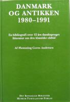 Danmark og antikken 1980-1991 - en bibliografi over 12 &aring;rs dansksproget litteratur om den klassiske oldtid  