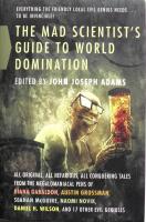 The Mad Scientist's Guide to World Domination : Original Short Fiction for the Modern Evil Genius