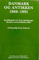 Danmark og antikken 1980-1991 - en bibliografi over 12 &aring;rs dansksproget litteratur om den klassiske oldtid  