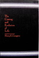 The Coming and Evolution of Life : How Living Things Have Come to Be As They Are 