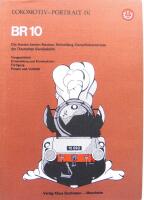 BR 10. Die letzten beiden Neubau-Schnellzug-Dampflokomotiven der Deutschen Bundesbahn. Vorgeschichte, Entwicklung, Bau, Einsatz und Verbleib.