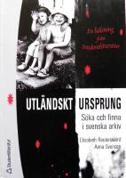 Utl&auml;ndskt ursprung. S&ouml;ka och finna i svenska arkiv. 
