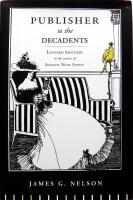 Publisher to the Decadents: Leonard Smithers in the Careers of Beardsley, Wilde, and Dowson 