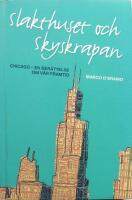 Slakthuset och skyskrapan  : Chicago en ber&auml;ttelse om v&aring;r framtid
