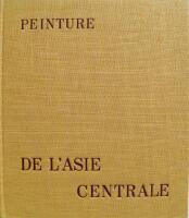 La peinture de l'asie centrale. Collection les tr&eacute;sors de l'asie &eacute;tablie et dirig&eacute;e par Albert Skira